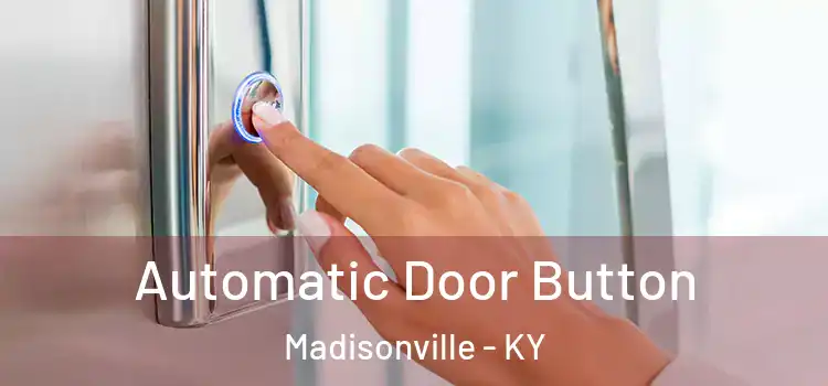  Automatic Door Button Madisonville - KY