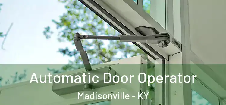  Automatic Door Operator Madisonville - KY