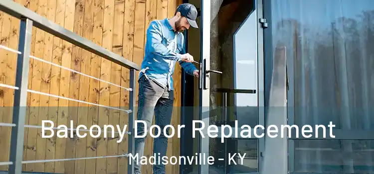  Balcony Door Replacement Madisonville - KY
