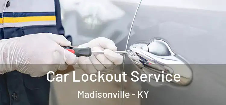  Car Lockout Service Madisonville - KY