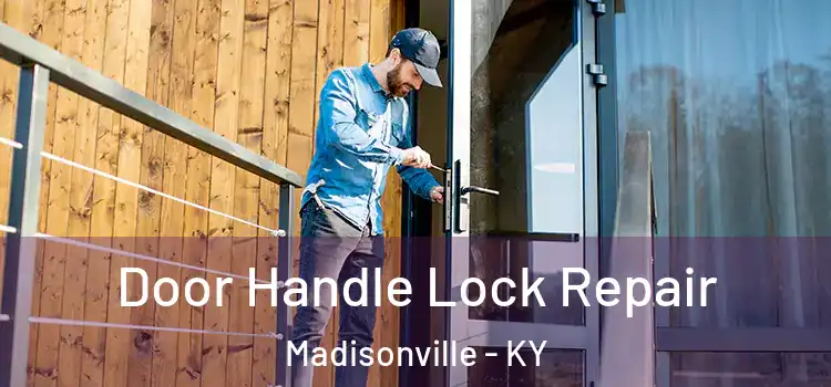  Door Handle Lock Repair Madisonville - KY