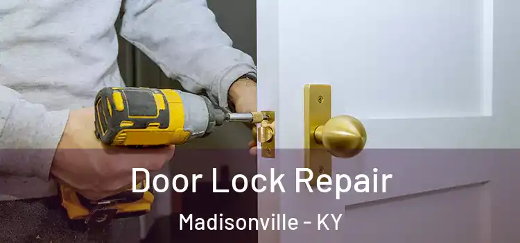  Door Lock Repair Madisonville - KY