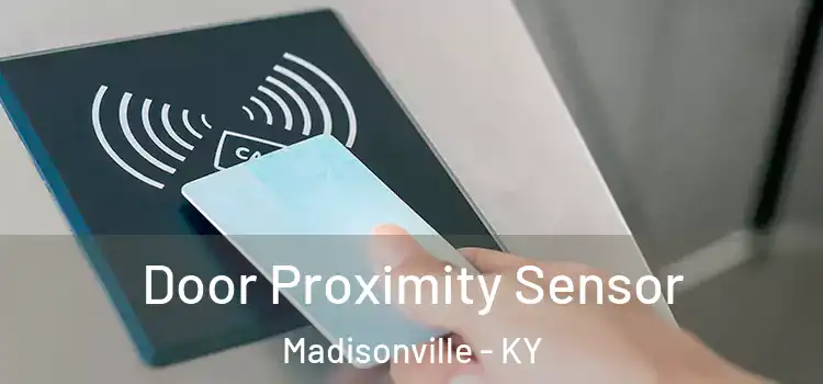  Door Proximity Sensor Madisonville - KY