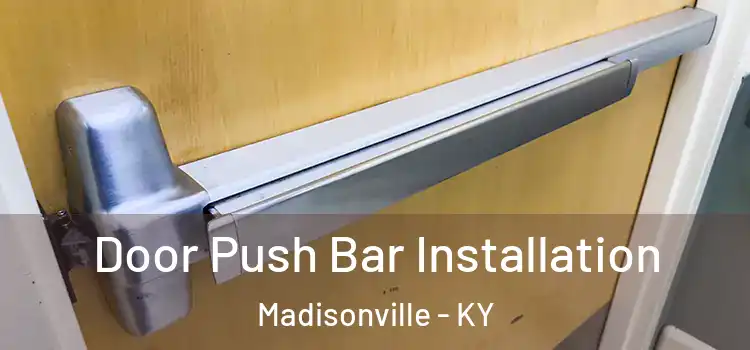  Door Push Bar Installation Madisonville - KY
