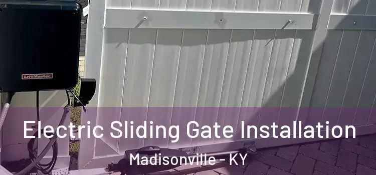  Electric Sliding Gate Installation Madisonville - KY