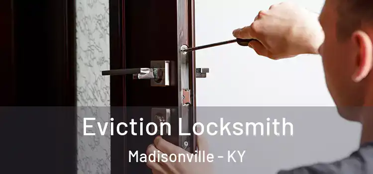 Eviction Locksmith Madisonville - KY