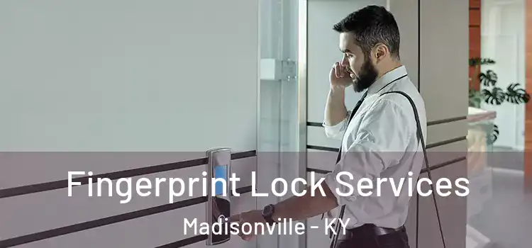 Fingerprint Lock Services Madisonville - KY