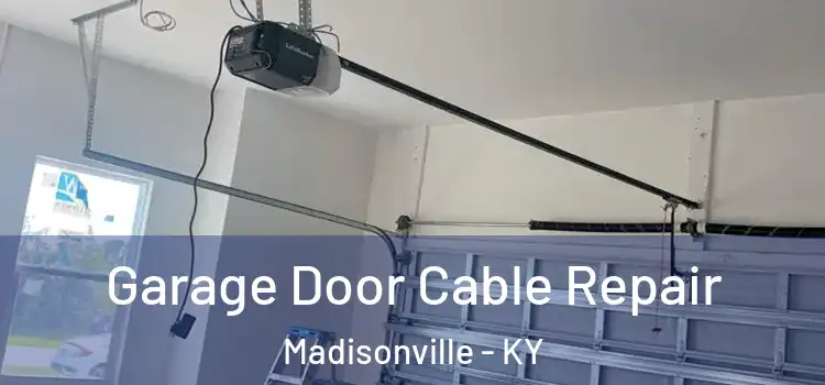  Garage Door Cable Repair Madisonville - KY