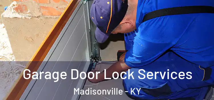  Garage Door Lock Services Madisonville - KY
