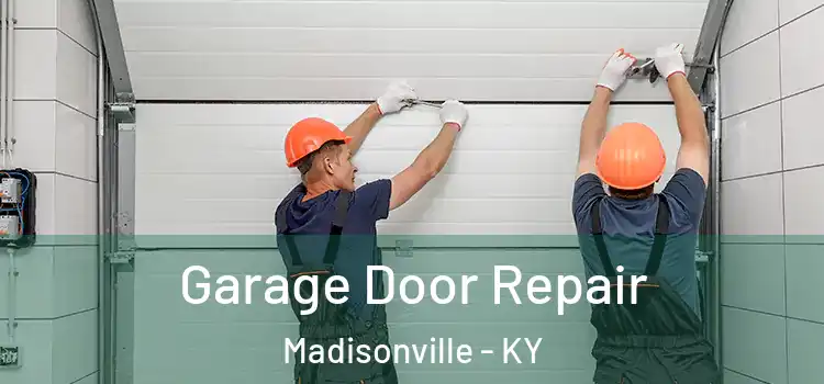 Garage Door Repair Madisonville - KY