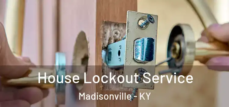  House Lockout Service Madisonville - KY