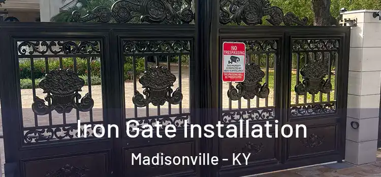  Iron Gate Installation Madisonville - KY
