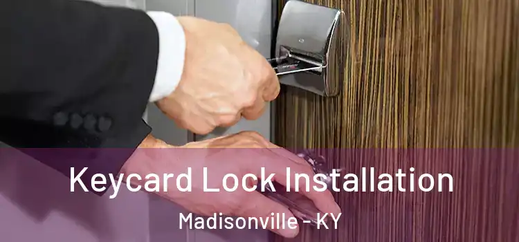  Keycard Lock Installation Madisonville - KY