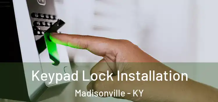  Keypad Lock Installation Madisonville - KY