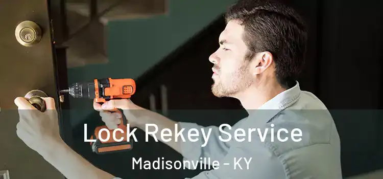 Lock Rekey Service Madisonville - KY