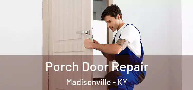  Porch Door Repair Madisonville - KY