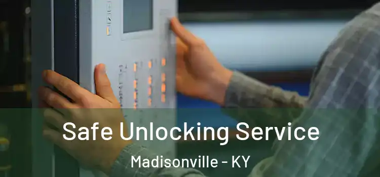  Safe Unlocking Service Madisonville - KY