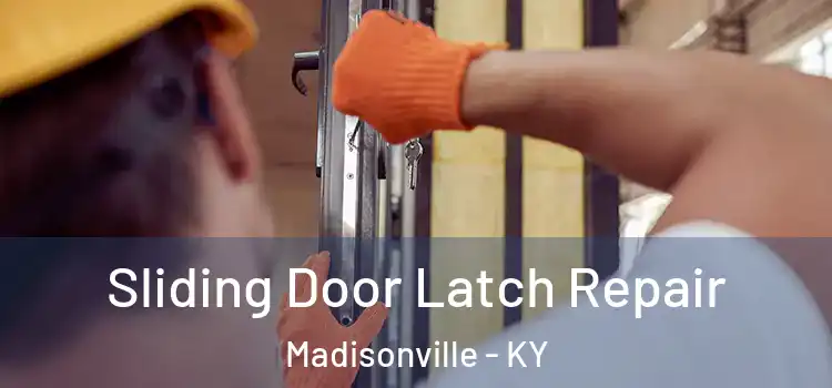 Sliding Door Latch Repair Madisonville - KY
