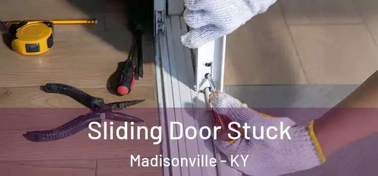  Sliding Door Stuck Madisonville - KY