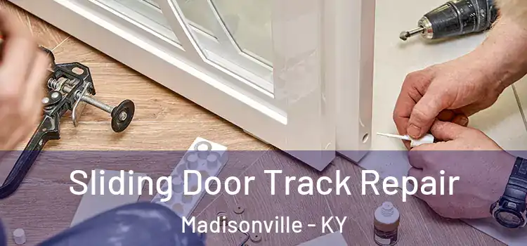 Sliding Door Track Repair Madisonville - KY