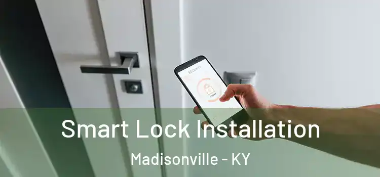  Smart Lock Installation Madisonville - KY